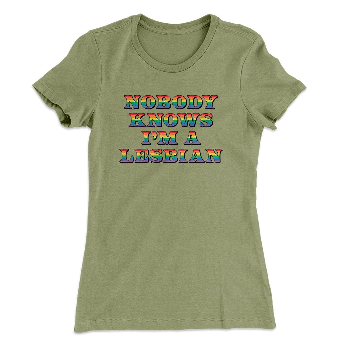 Nobody Knows I'm A Lesbian Women's T-Shirt | Funny Shirt from Famous In Real Life