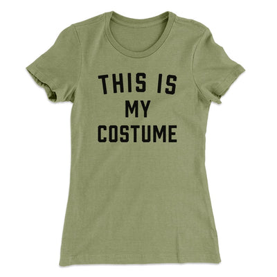 This Is My Costume Women's T-Shirt Light Olive | Funny Shirt from Famous In Real Life