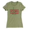 Dreaming Of A Wine Christmas Women's T-Shirt Light Olive | Funny Shirt from Famous In Real Life