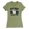 Hip Hop You Don't Stop Women's T-Shirt Light Olive | Funny Shirt from Famous In Real Life