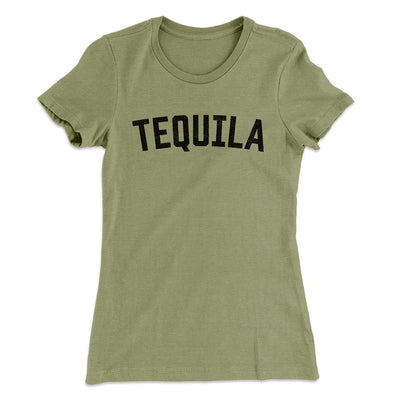 Tequila Women's T-Shirt Light Olive | Funny Shirt from Famous In Real Life