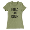 Hold The Door Women's T-Shirt Light Olive | Funny Shirt from Famous In Real Life