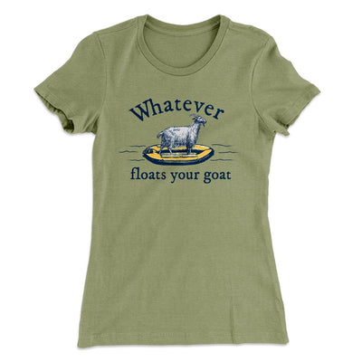 Whatever Floats Your Goat Women's T-Shirt Light Olive | Funny Shirt from Famous In Real Life