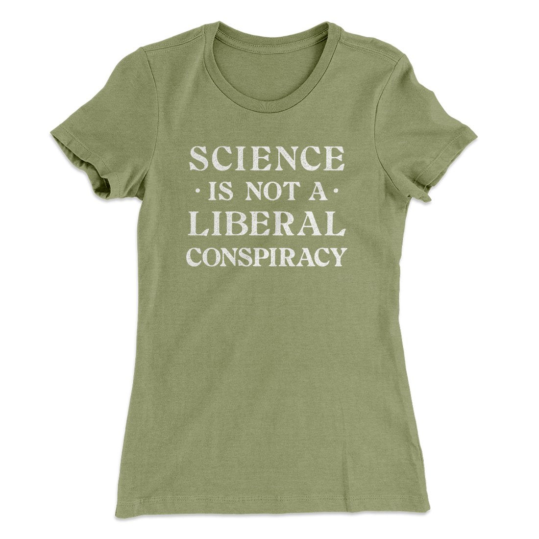 Science Is Not A Liberal Conspiracy Women's T-Shirt | Funny Shirt from Famous In Real Life