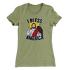 I Bless America Women's T-Shirt Light Olive | Funny Shirt from Famous In Real Life