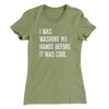 I Was Washing My Hands Before It Was Cool Women's T-Shirt Light Olive | Funny Shirt from Famous In Real Life