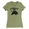 Literally Me Women's T-Shirt Light Olive | Funny Shirt from Famous In Real Life