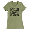 Skip The Book Funny Women's T-Shirt Light Olive | Funny Shirt from Famous In Real Life