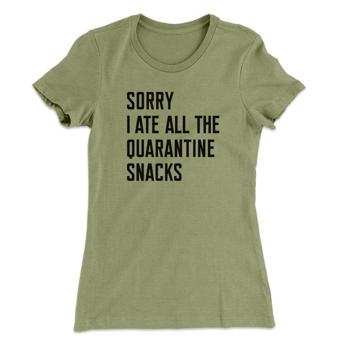 Sorry I Ate All The Quarantine Snacks Women's T-Shirt | Funny Shirt from Famous In Real Life