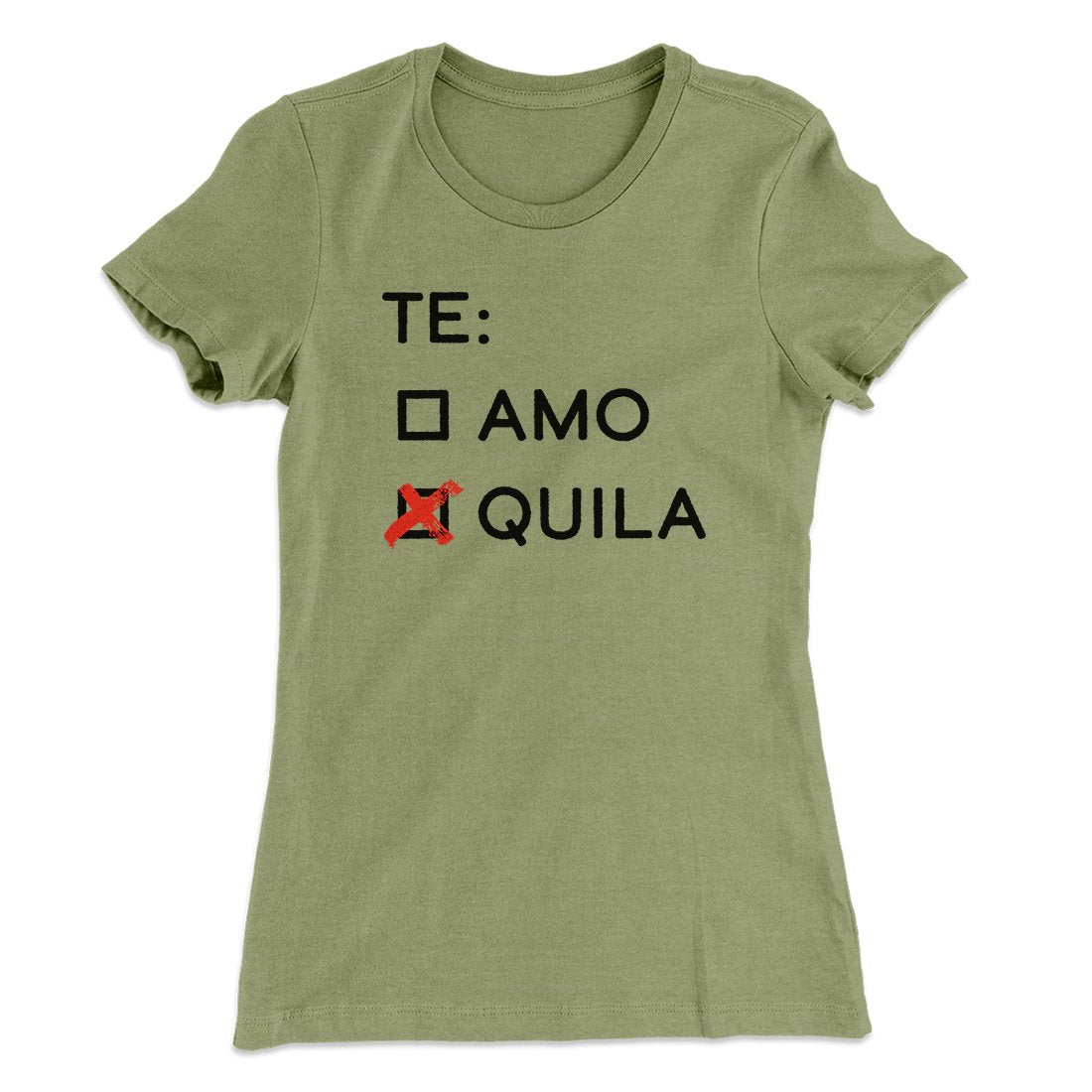 Te Amo or Tequila Women's T-Shirt | Funny Shirt from Famous In Real Life