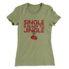 Single and Ready to Jingle Women's T-Shirt Light Olive | Funny Shirt from Famous In Real Life