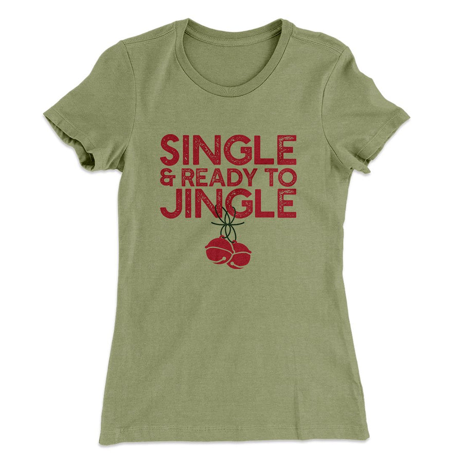 Single and Ready to Jingle Women's T-Shirt | Funny Shirt from Famous In Real Life