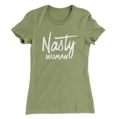 Nasty Woman Women's T-Shirt Light Olive | Funny Shirt from Famous In Real Life