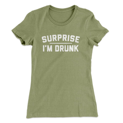 Surprise I'm Drunk Women's T-Shirt Light Olive | Funny Shirt from Famous In Real Life
