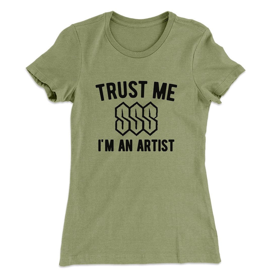 Trust Me I'm An Artist Funny Women's T-Shirt | Funny Shirt from Famous In Real Life
