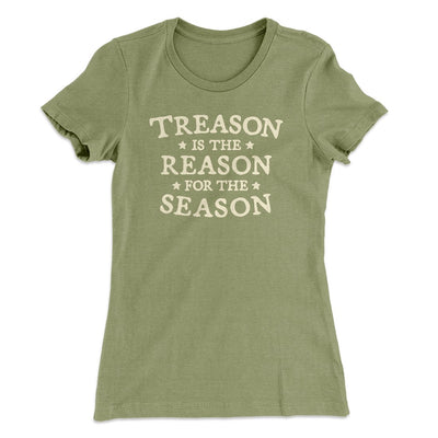 Treason Is The Reason For The Season Women's T-Shirt Light Olive | Funny Shirt from Famous In Real Life