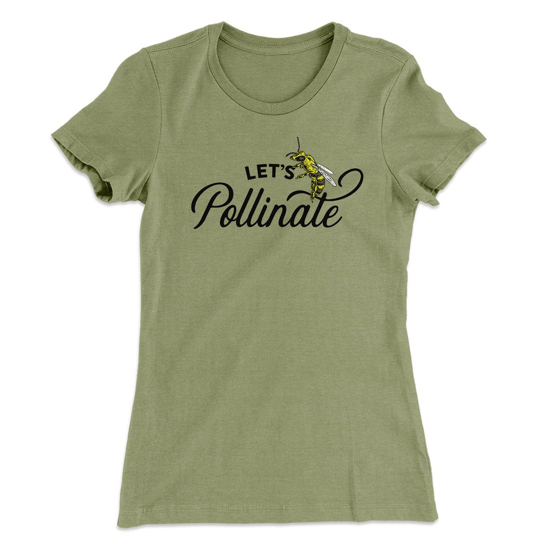 Let's Pollinate Women's T-Shirt | Funny Shirt from Famous In Real Life
