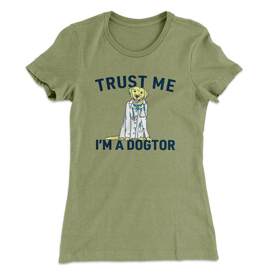 Trust Me I'm A Dogtor Funny Women's T-Shirt Light Olive | Funny Shirt from Famous In Real Life