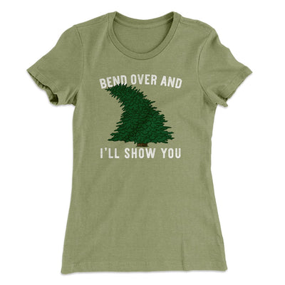 Bend Over And I'll Show You Women's T-Shirt Light Olive | Funny Shirt from Famous In Real Life
