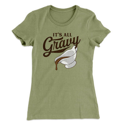 It's All Gravy Funny Thanksgiving Women's T-Shirt Light Olive | Funny Shirt from Famous In Real Life