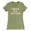 Pumpkin Spice Everything Funny Thanksgiving Women's T-Shirt Light Olive | Funny Shirt from Famous In Real Life