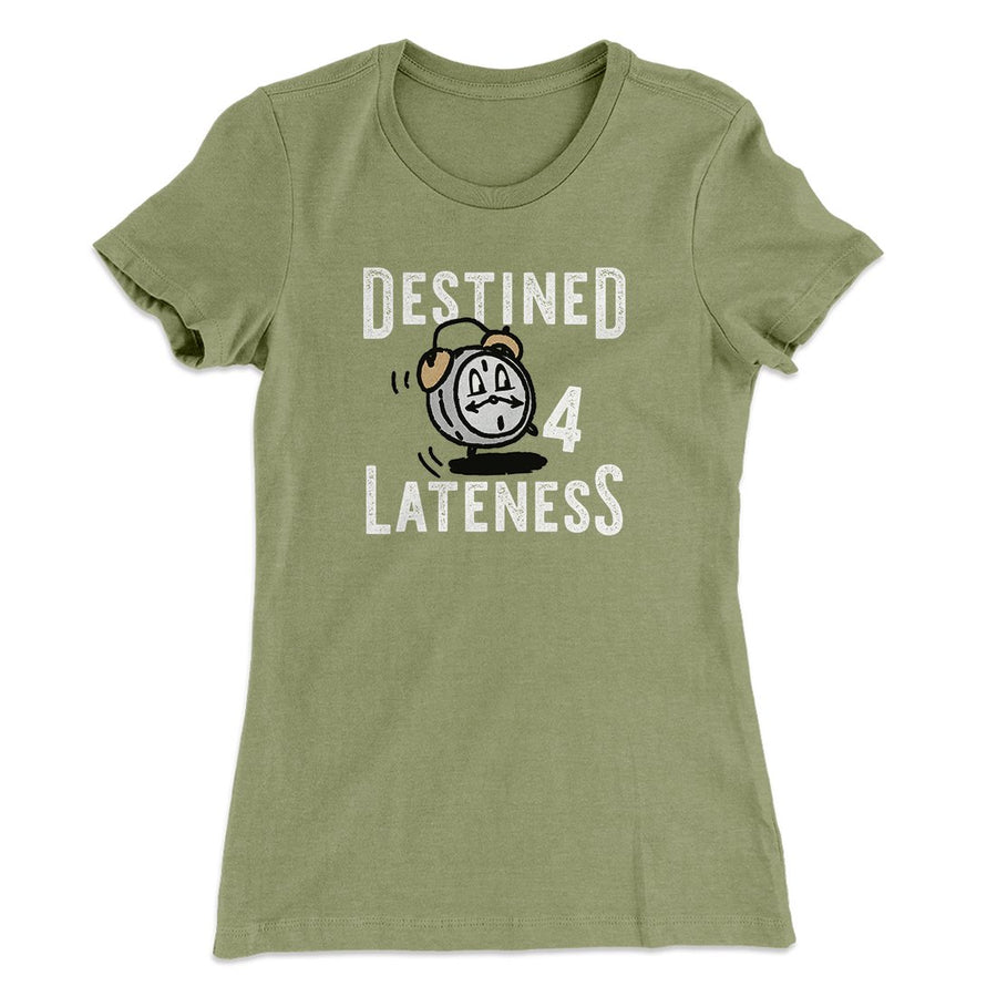 Destined for Lateness Funny Women's T-Shirt | Funny Shirt from Famous In Real Life