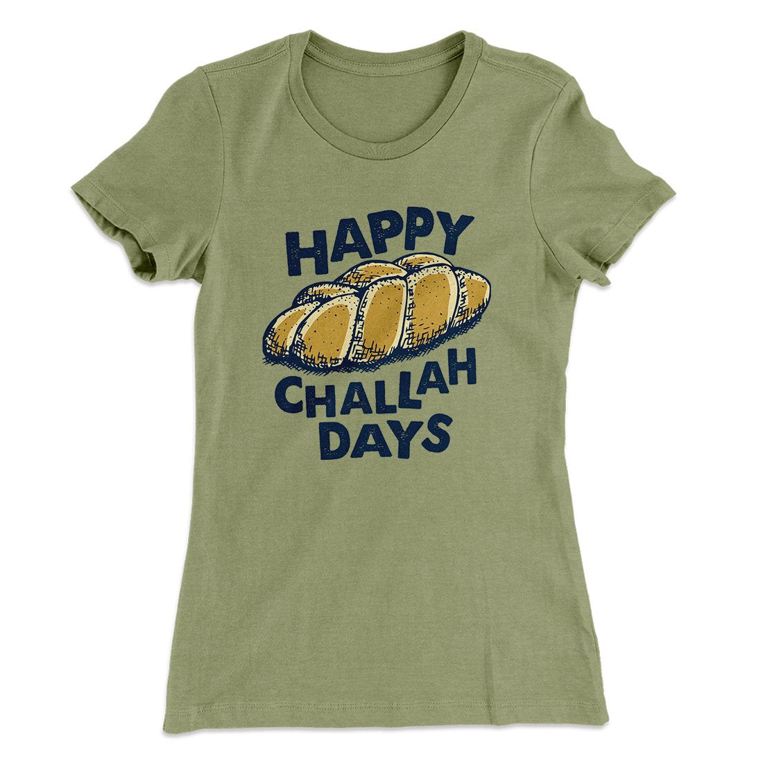 Happy Challah Days Women's T-Shirt | Funny Shirt from Famous In Real Life