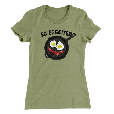 So Eggcited Funny Women's T-Shirt Light Olive | Funny Shirt from Famous In Real Life