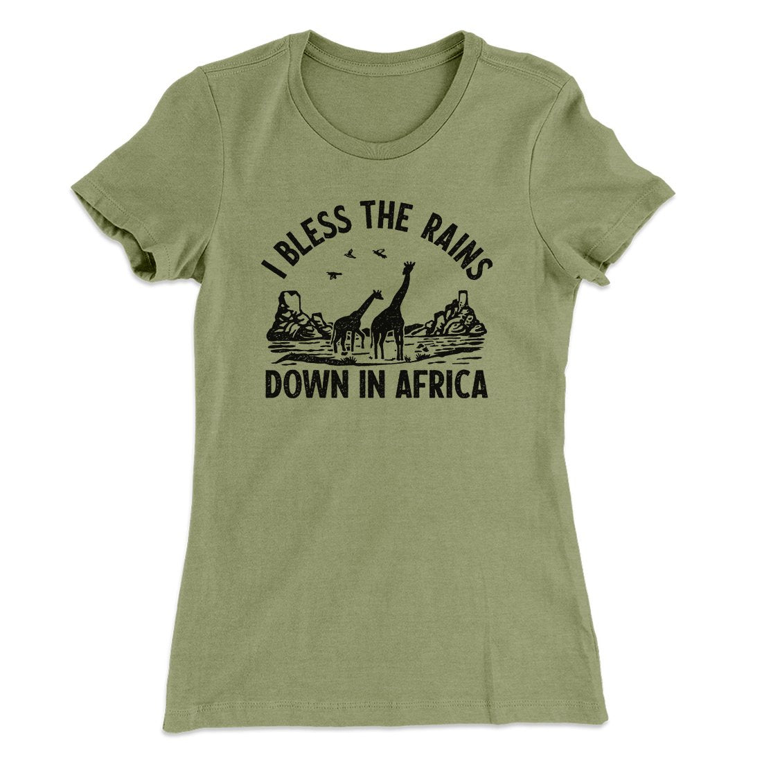 I Bless The Rains Down In Africa Women's T-Shirt | Funny Shirt from Famous In Real Life