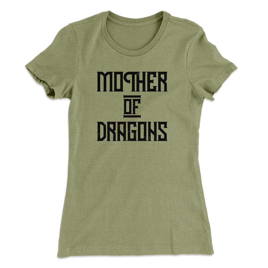 Mother of Dragons Women's T-Shirt | Funny Shirt from Famous In Real Life