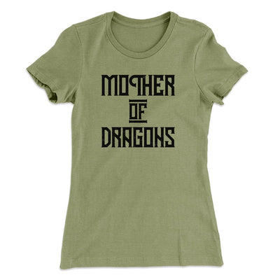 Mother of Dragons Women's T-Shirt Light Olive | Funny Shirt from Famous In Real Life