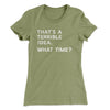 That's A Terrible Idea, What Time? Women's T-Shirt Light Olive | Funny Shirt from Famous In Real Life