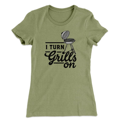 I Turn Grills On Women's T-Shirt Light Olive | Funny Shirt from Famous In Real Life