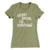 Merry Drunk, I'm Christmas Women's T-Shirt Light Olive | Funny Shirt from Famous In Real Life