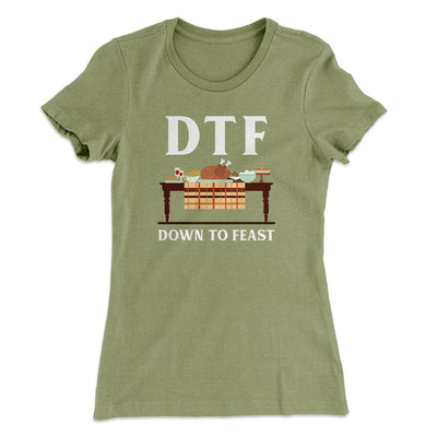 DTF: Down To Feast Funny Thanksgiving Women's T-Shirt Light Olive | Funny Shirt from Famous In Real Life
