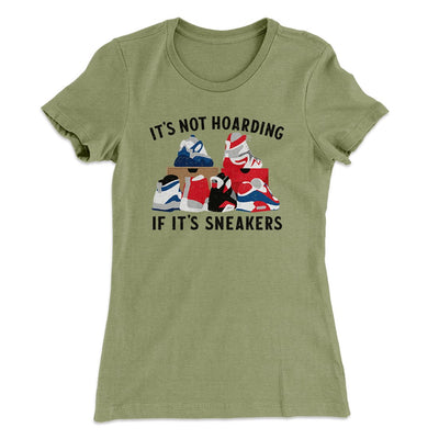 It's Not Hoarding If It's Sneakers Funny Women's T-Shirt Light Olive | Funny Shirt from Famous In Real Life
