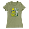 I Love Fore Play Women's T-Shirt Light Olive | Funny Shirt from Famous In Real Life