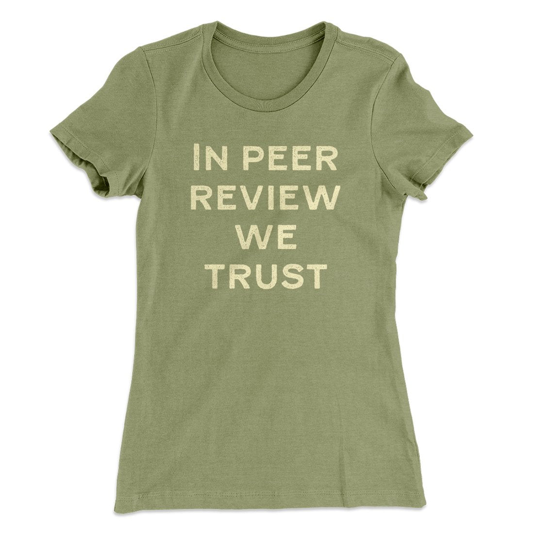 In Peer Review We Trust Women's T-Shirt | Funny Shirt from Famous In Real Life