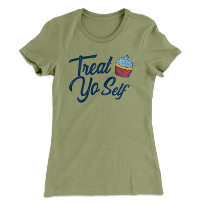 Treat Yo' Self Women's T-Shirt Light Olive | Funny Shirt from Famous In Real Life