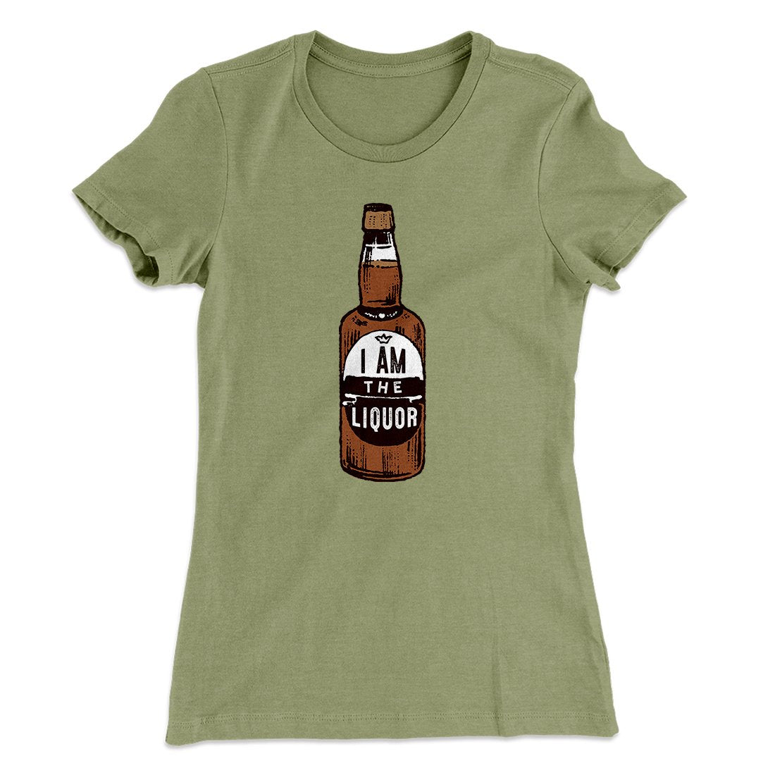 I am the Liquor Women's T-Shirt | Funny Shirt from Famous In Real Life