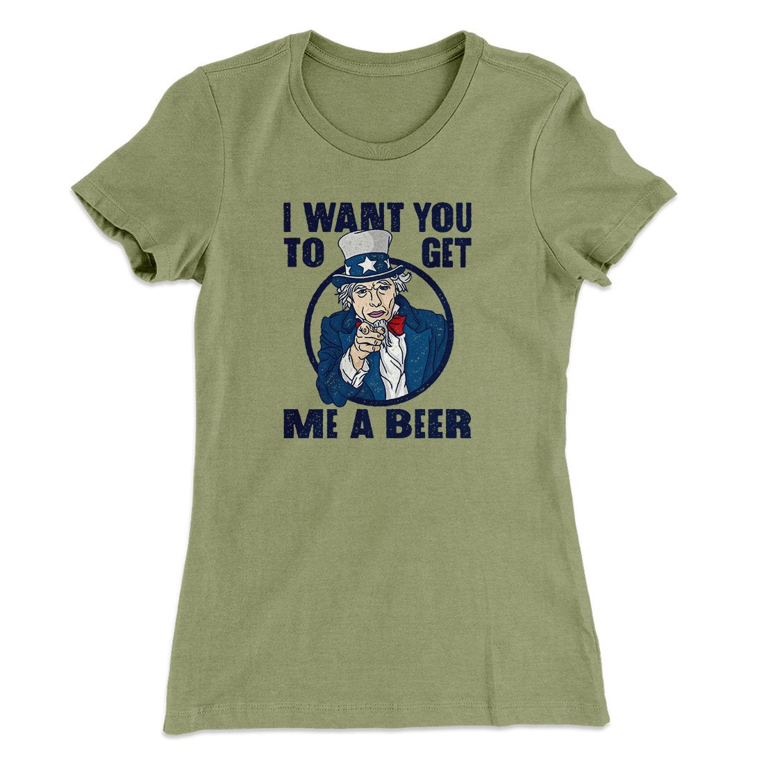 I Want You to Get Me A Beer Women's T-Shirt | Funny Shirt from Famous In Real Life