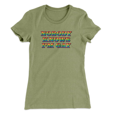 Nobody Knows I'm Gay Women's T-Shirt Light Olive | Funny Shirt from Famous In Real Life