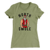 North Swole Women's T-Shirt Light Olive | Funny Shirt from Famous In Real Life