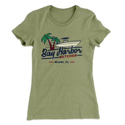Bay Harbor Butcher Women's T-Shirt Light Olive | Funny Shirt from Famous In Real Life