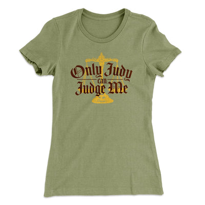 Only Judy Can Judge Me Women's T-Shirt Light Olive | Funny Shirt from Famous In Real Life