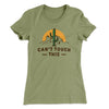 Can't Touch This Funny Women's T-Shirt Light Olive | Funny Shirt from Famous In Real Life