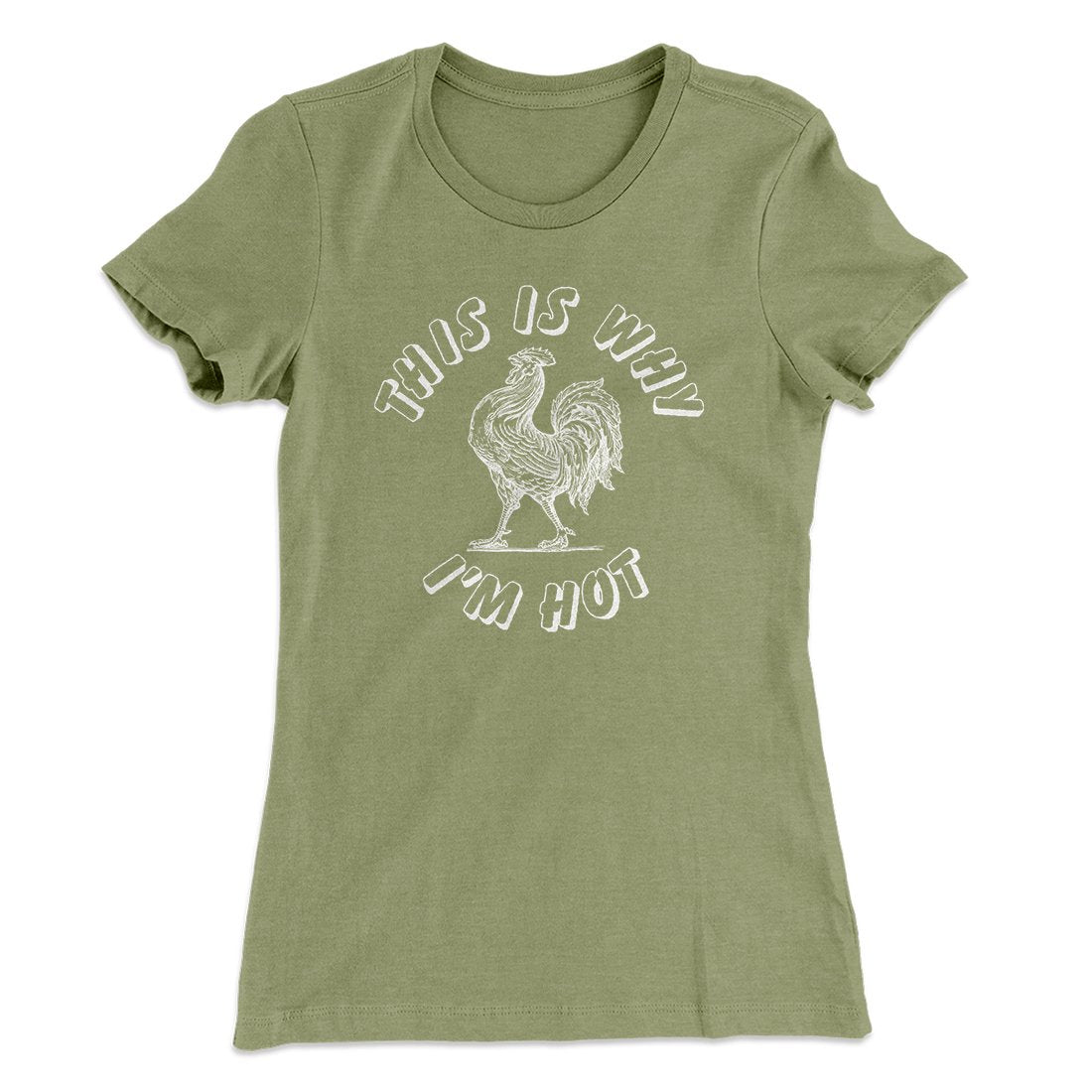 This Is Why I'm Hot Funny Women's T-Shirt | Funny Shirt from Famous In Real Life