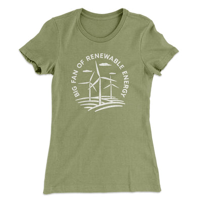 Big Fan of Renewable Energy Women's T-Shirt Light Olive | Funny Shirt from Famous In Real Life