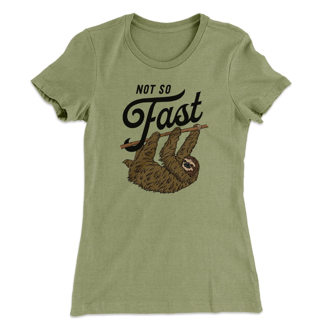 Not So Fast Funny Women's T-Shirt | Funny Shirt from Famous In Real Life