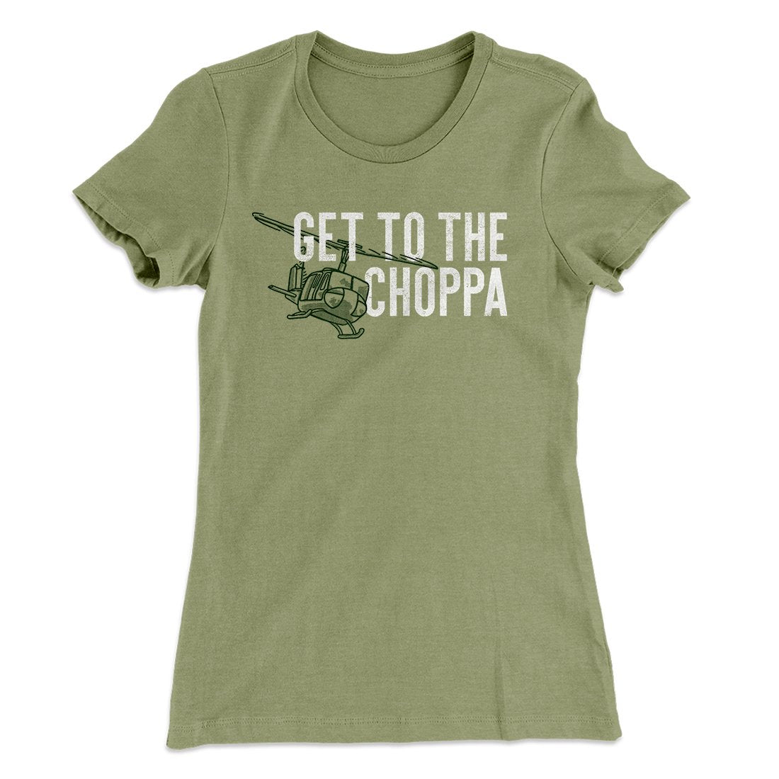 Get to the Choppa! Women's T-Shirt | Funny Shirt from Famous In Real Life